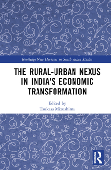 Hardcover The Rural-Urban Nexus in India's Economic Transformation Book
