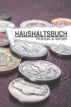 Haushaltsbuch: Motiv Münzen I  Notizbuch zum Geld Sparen, Planen von Einnahmen u. Ausgaben I DIN A5 I 120 Seiten I Undatiert I 52 Wochen I Fixkosten I Bilanz I Finanzplaner (German Edition)