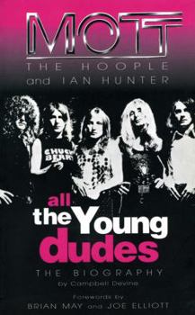 Paperback All the Young Dudes: Mott the Hoople & Ian Hunter Book
