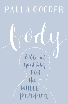 Paperback Body: A Biblical Spirituality for the Whole Person Book