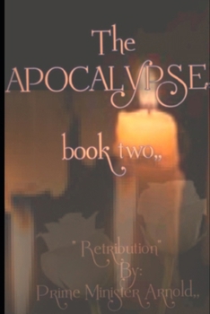 Paperback The Apocalypse, book two: Retribution; by Prime Minister Arnold Book