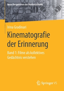 Paperback Kinematografie Der Erinnerung: Band 1: Filme ALS Kollektives Gedächtnis Verstehen [German] Book