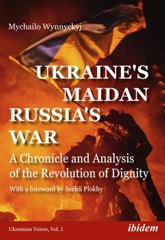 Ukraine's Maidan,  Russia's War - Book #1 of the Ukrainian Voices