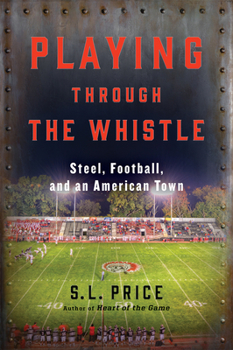 Hardcover Playing Through the Whistle: Steel, Football, and an American Town Book