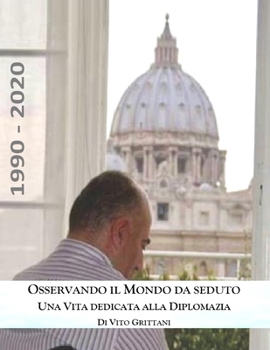 Paperback Osservando il Mondo da seduto: Una Vita dedicata alla diplomazia [Italian] Book