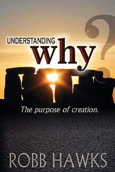 Paperback Understanding Why: The Purpose Of Creation. Book