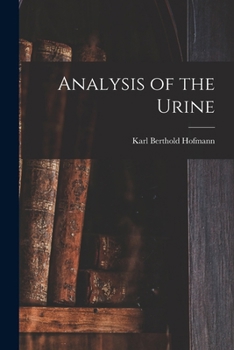 Analysis of the Urine: With Special Reference to the Disease of the Genito-Urinary Organs
