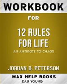 Paperback Workbook for 12 Rules for Life: An Antidote to Chaos (Max Help Workbooks) Book
