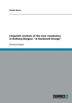 Paperback Linguistic analysis of the new vocabulary in Anthony Burgess' "A Clockwork Orange" Book