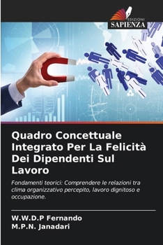 Quadro Concettuale Integrato Per La Felicità Dei Dipendenti Sul Lavoro (Italian Edition)