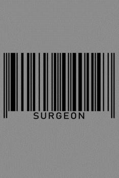 Notebook: Surgeon Surgery Doctor MD Medical Physician Surgical Barcode Black Lined Journal Writing Diary - 120 Pages 6 x 9
