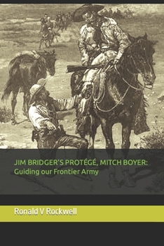 Paperback Jim Bridger's Protégé, Mitch Boyer: Guiding Our Frontier Army Book