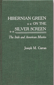 Hardcover Hibernian Green on the Silver Screen: The Irish and American Movies Book