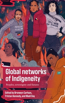 Paperback Global Networks of Indigeneity: Peoples, Sovereignty and Futures Book