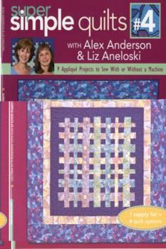 Paperback Super Simple Quilts #4 with Alex Anderson & Liz Aneloski: 9 Applique Projects to Sew with or Without a Machine Book