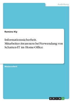 Paperback Informationssicherheit. Mitarbeiter-Awareness bei Verwendung von Schatten-IT im Home-Office [German] Book