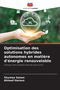 Optimisation des solutions hybrides autonomes en matière d'énergie renouvelable (French Edition)