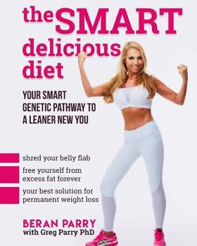Paperback The Smart Delicious Diet: Your Smart Genetic Pathway To A Leaner New You Book