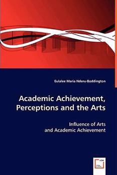 Paperback Academic Achievement, Perceptions and the Arts Book