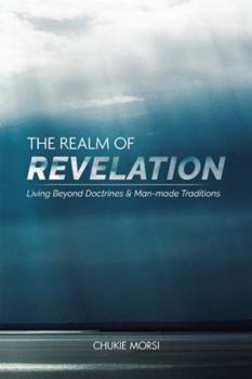 Paperback The Realm of Revelation: 'Living Beyond Doctrines & Man-Made Traditions' Book