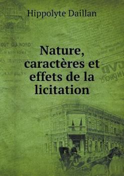 Paperback Nature, caract?res et effets de la licitation [French] Book