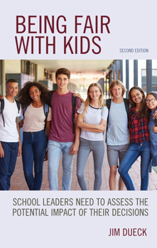 Paperback Being Fair with Kids: School Leaders Need to Assess the Potential Impact of Their Decisions Book