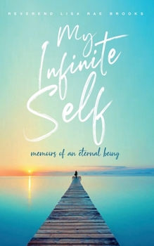 Paperback My Infinite Self: Memoirs of an Eternal Being Book