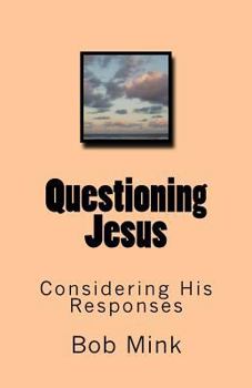 Paperback Questioning Jesus: Considering His Responses Book