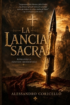 La Lancia Sacra: Romanzo di Fantasy Medioevale