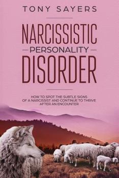 Paperback Narcissistic Personality Disorder-How To Spot The Subtle Signs Of A Narcissist And Continue To Thrive After An Encounter. Book