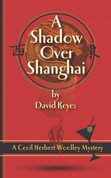 Paperback A Shadow Over Shanghai: A Cecil Herbert Woolley Mystery Book