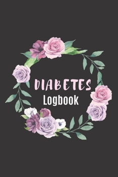 Diabetes Logbook: 6 X 9, Diabetes Logbook That Works as a Diabetes Tracker Best Logbook For Diabetics, Track your Diabetes Daily For 2 YEARS