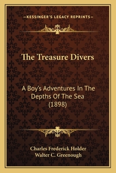 Paperback The Treasure Divers: A Boy's Adventures In The Depths Of The Sea (1898) Book