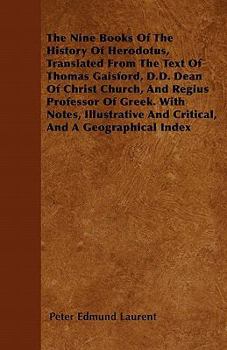 Paperback The Nine Books Of The History Of Herodotus, Translated From The Text Of Thomas Gaisford, D.D. Dean Of Christ Church, And Regius Professor Of Greek. Wi Book