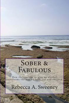 Paperback Sober & Fabulous: How the courage to give up alcohol transforms the way we look, eat and succeed. Book