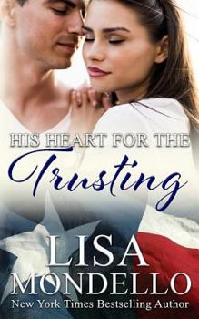 His Heart for the Trusting - Book #2 of the Texas Hearts