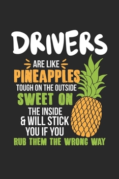 Drivers Are Like Pineapples. Tough On The Outside Sweet On The Inside: Driver. Ruled Composition Notebook to Take Notes at Work. Lined Bullet Point Diary, To-Do-List or Journal For Men and Women.