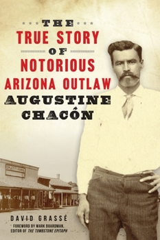 Paperback The True Story of Notorious Arizona Outlaw Augustine Chacón Book