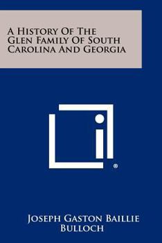 Paperback A History Of The Glen Family Of South Carolina And Georgia Book