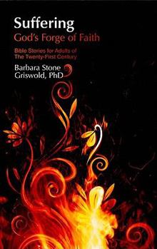 Paperback Suffering: God's Forge of Faith: Bible Stories for Adults of the Twenty-First Century Book