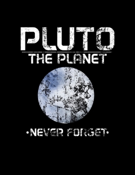 Pluto The Planet Never Forget: Vintage Pluto The Planet - Never Forget Blank Sketchbook to Draw and Paint (110 Empty Pages, 8.5" x 11")