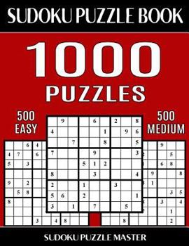 Paperback Sudoku Puzzle Book 1,000 Puzzles, 500 Easy and 500 Medium: Two Levels Of Sudoku Puzzles In This Jumbo Size Book