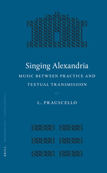 Hardcover Singing Alexandria: Music Between Practice and Textual Transmission Book