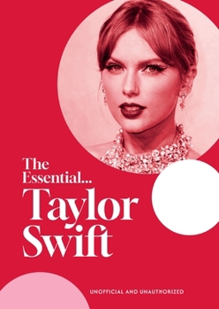 Hardcover The Essential...Taylor Swift: Her Complete, Beautifully Illustrated Story Book