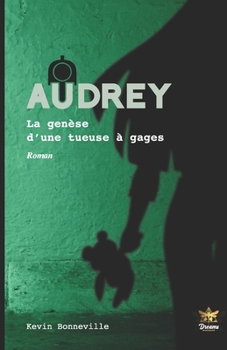 Paperback Audrey: La genèse d'une tueuse à gages [French] Book