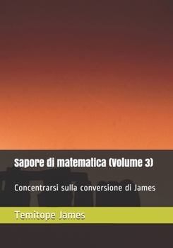 Paperback Sapore di matematica (Volume 3): Concentrarsi sulla conversione di James [Italian] Book