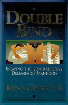 Hardcover Double Bind: Escaping the Contradictory Demands of Manhood Book