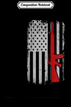 Composition Notebook: AR 15 American Flag - Gun Enthusiast 2nd Amendment Journal/Notebook Blank Lined Ruled 6x9 100 Pages