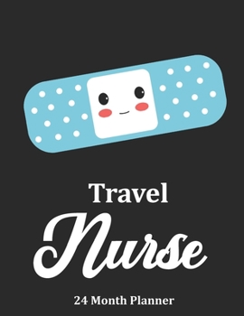 Paperback Travel Nurse: 2020 - 2021 24 Month Planner For Nurses Book