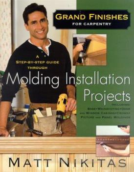 Paperback Grand Finishes for Carpentry: Home Installation Projects 101 Book
